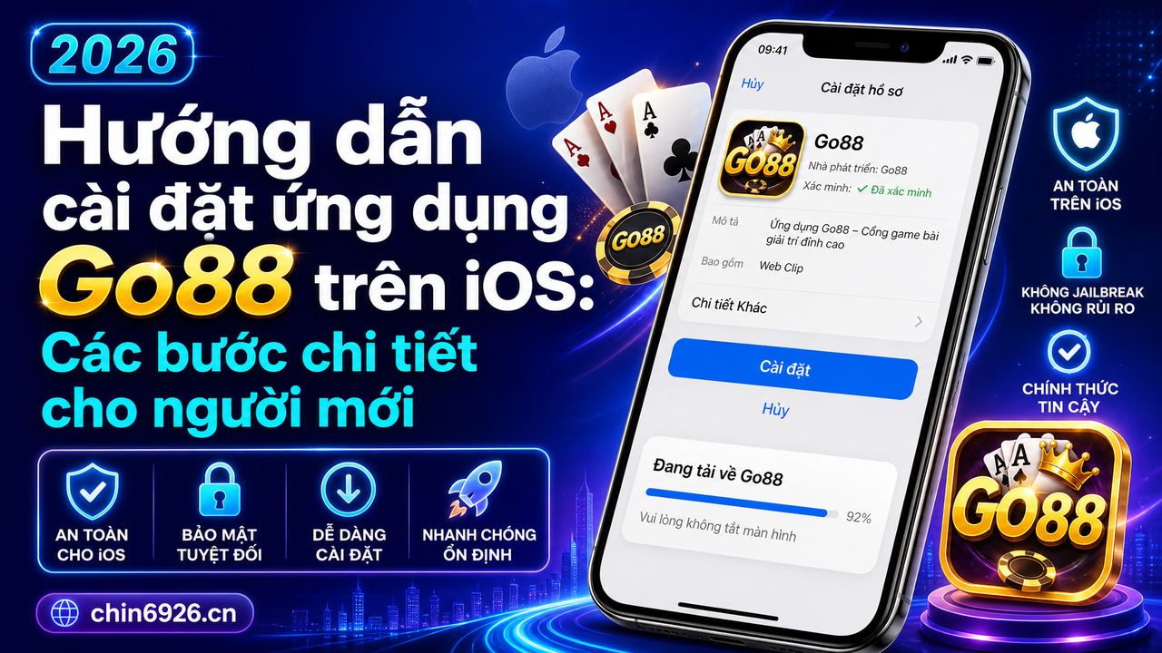 Hướng dẫn cài đặt ứng dụng Go88 trên iOS: Các bước chi tiết cho người mới