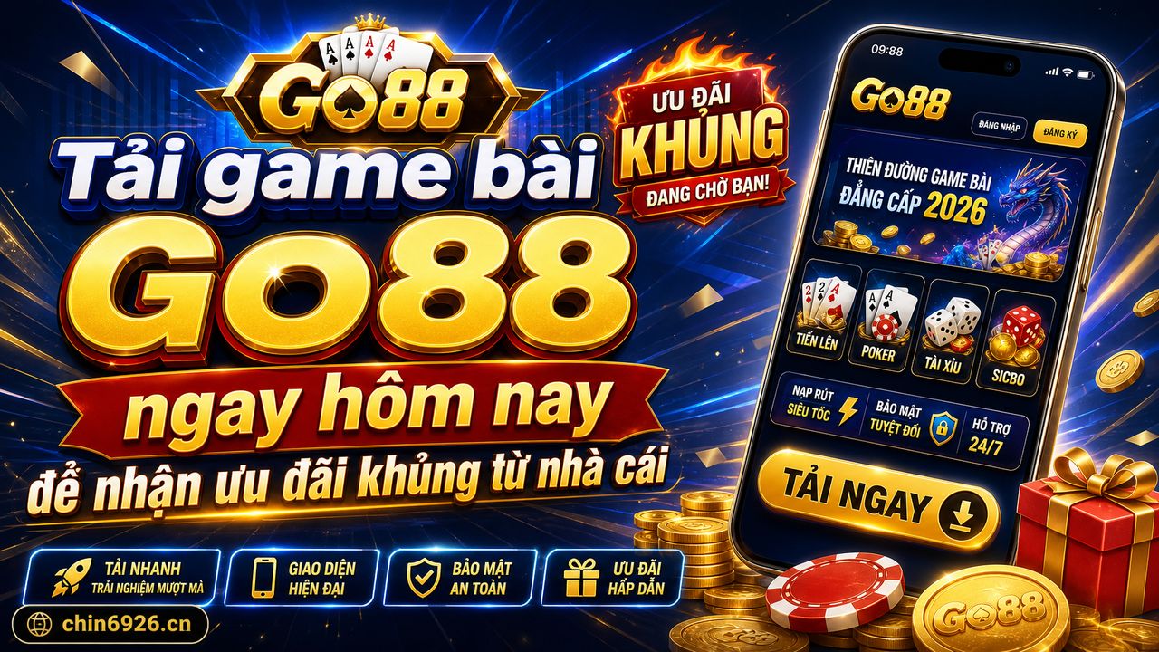 Tải game bài Go88 ngay hôm nay để nhận ưu đãi khủng từ nhà cái