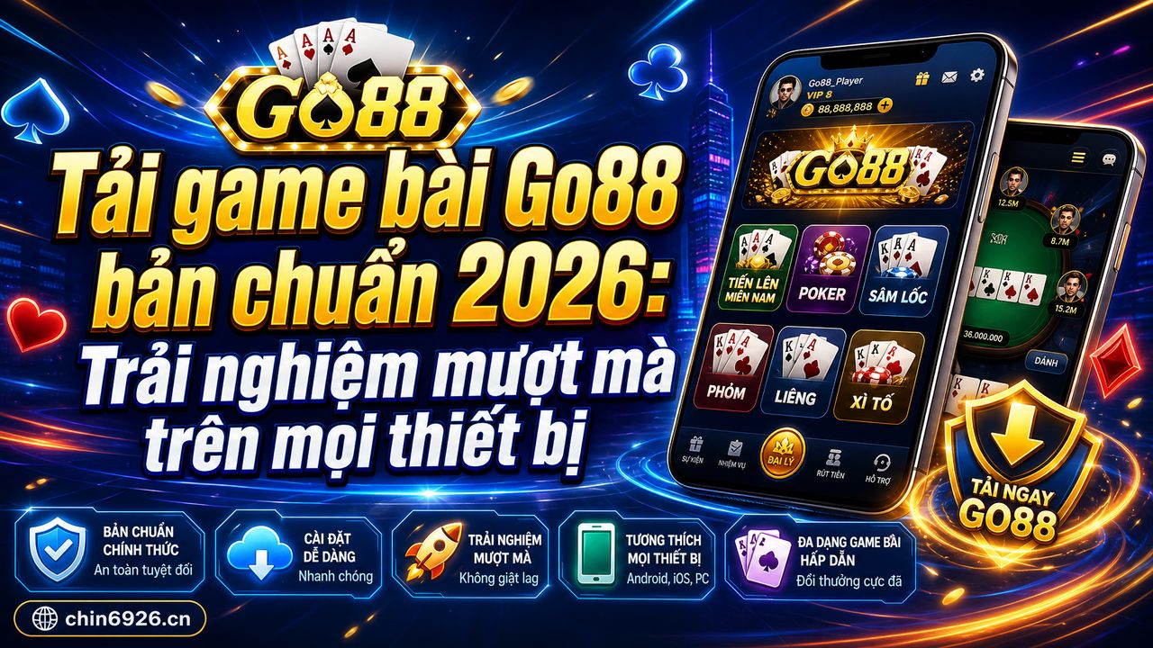 Tải game bài Go88 bản chuẩn 2026: Trải nghiệm mượt mà trên mọi thiết bị