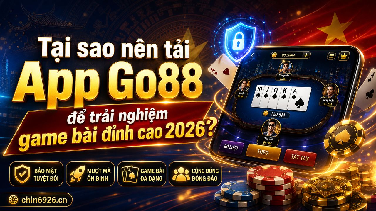 Tại sao nên tải App Go88 để trải nghiệm game bài đỉnh cao 2026?