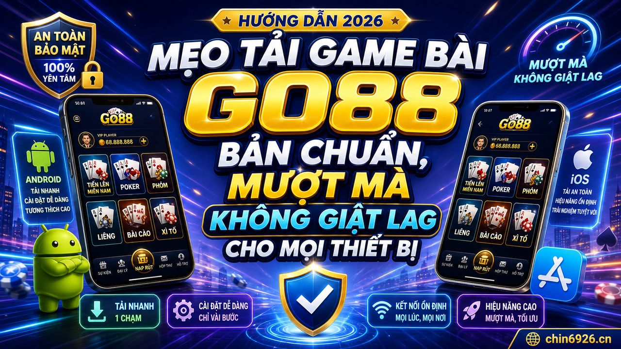 Mẹo tải game bài Go88 bản chuẩn, mượt mà không giật lag cho mọi thiết bị